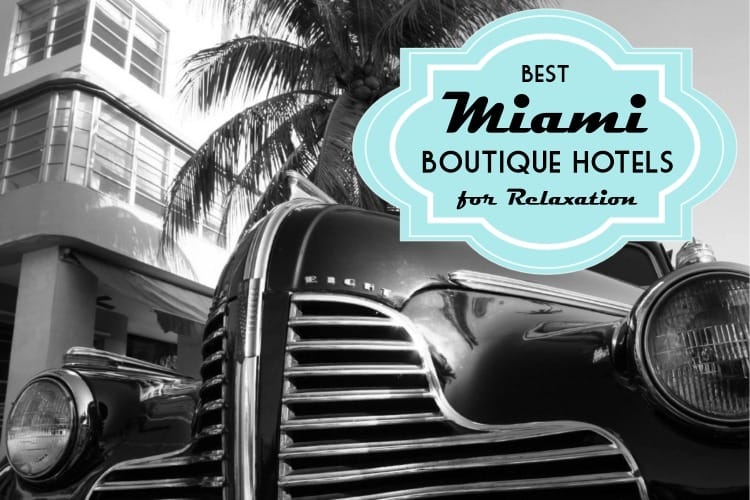 The best Miami boutique hotels for relaxation.