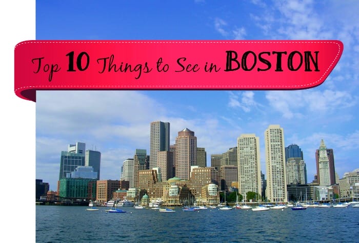 Top 10 things to see in Boston.