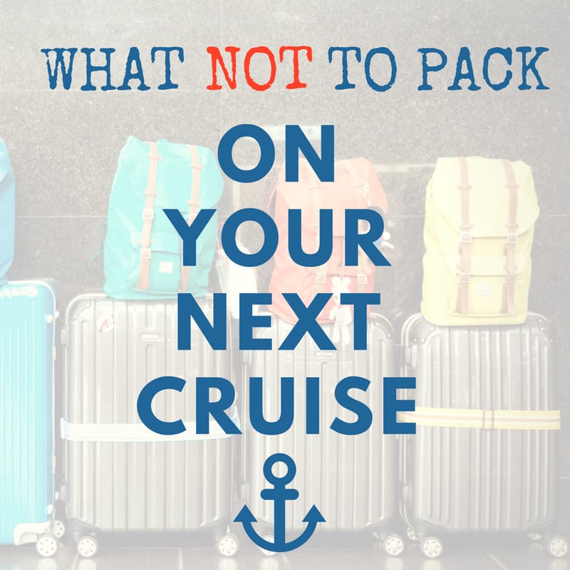 What not to pack on your next cruise.
